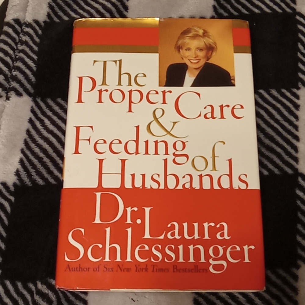 The Proper Care & Feeding of Husband's. By Dr. Laura Schlessing.